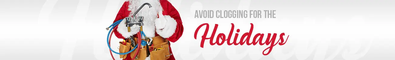 Avoid Clogging for the Holidays