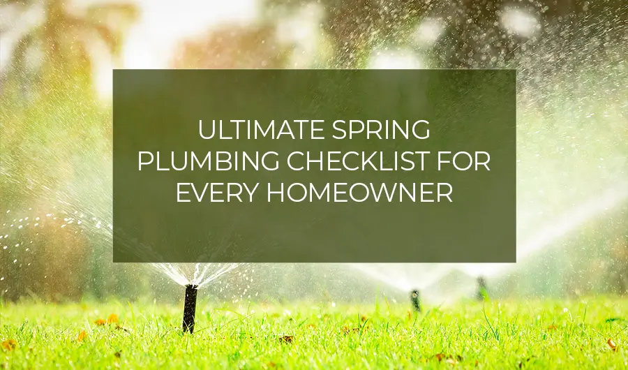 Ultimate Spring Plumbing Checklist for Every Homeowner